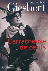 L'arracheuse de dents - Franz-Olivier Giesbert