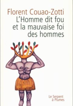 L'Homme dit fou et la mauvaise foi des hommes - Florent Couao-Zotti