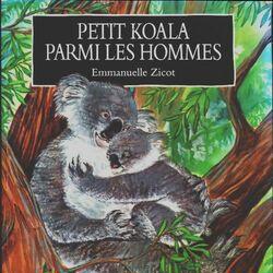 Petit koala parmi les hommes - Emmanuelle Zicot