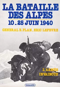 La bataille des Alpes, 10-25 juin 1940 - L'armée invaincue - Étienne Plan, Éric Lefèvre