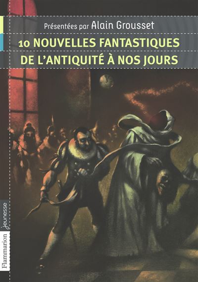 10 nouvelles fantastiques, de l'Antiquité à nos jours - Alain Grousset