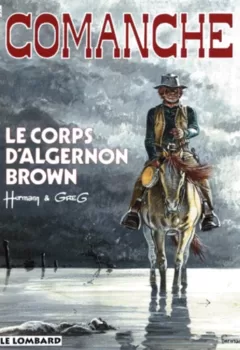 Comanche Tome 10 : Le Corps d'Algernon Brown - Hermann, Greg