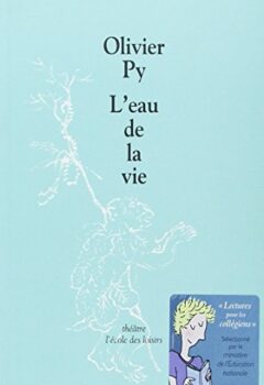 L'Eau de la vie - Olivier Py