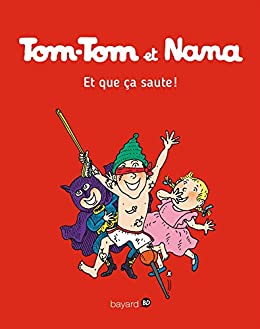 Tom-Tom et Nana, tome 12 - Et que ça saute ! - Bernadette Després