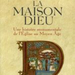 La Maison Dieu. Une histoire monumentale de l'Eglise au Moyen Age (v. 800-v. 1200) - Dominique Iogna-Prat