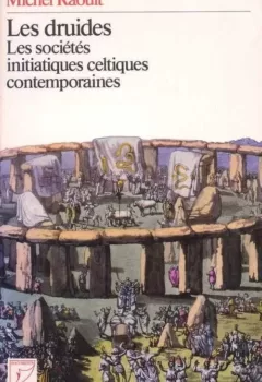 Les druides : Les sociétés initiatiques celtiques contemporaines - Michel Raoult