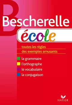 Bescherelle école : grammaire, orthographe, vocabulaire, conjugaison