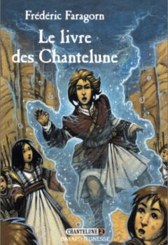 Chantelune, tome 2 - Le Livre des chantelune - Frédéric Faragorn