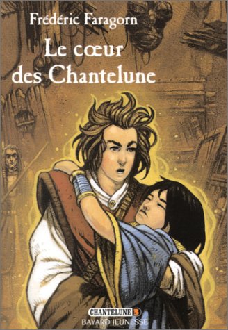 Chantelune, tome 3 - Le Coeur des Chantelune - Frédéric Faragorn