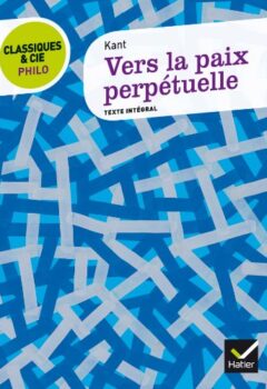 Classiques & Cie Philo - Vers la paix perpétuelle - Emmanuel Kant, Michaël Foessel