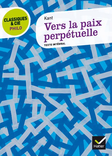 Classiques & Cie Philo - Vers la paix perpétuelle - Emmanuel Kant, Michaël Foessel