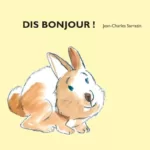 Dis bonjour ! - Jean-Charles Sarrazin