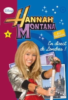 Hannah Montana Tome 4 - En Direct De Londres ! - Walt Disney