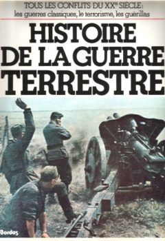 Histoire de la Guerre terrestre - Collectif Schelford Bidwell