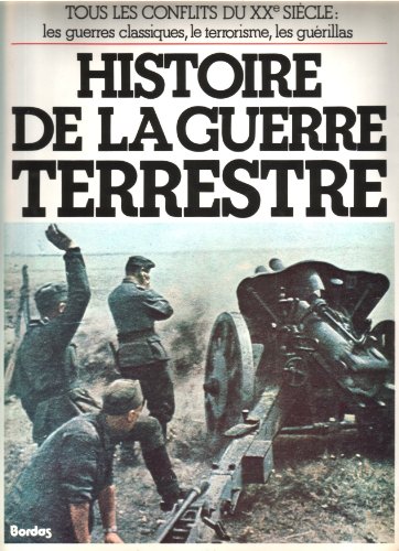 Histoire de la Guerre terrestre - Collectif Schelford Bidwell