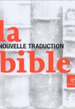 La Bible Nouvelle traduction - Emmanuel Carrière