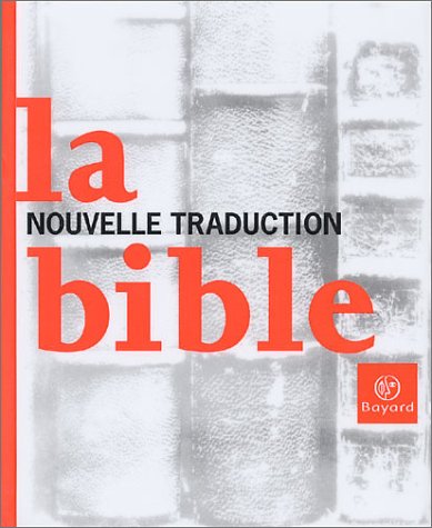 La Bible Nouvelle traduction - Emmanuel Carrière