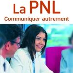 La PNL - Communiquer autrement - Catherine Cudicio