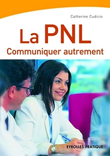 La PNL - Communiquer autrement - Catherine Cudicio