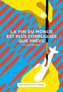 La fin du monde est plus compliquée que prévu - Franck Thomas