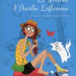 Le Journal D'aurélie Laflamme Tome 3 : Un Été Chez Ma Grand-Mère - India Desjardins