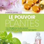 Le pouvoir des plantes - James Duke