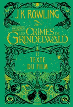 Les Animaux Fantastiques 2 : Les Crimes De Grindelwald - J.K. Rowling