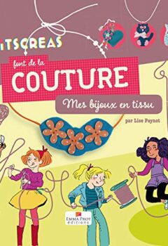 livre occasion Les Petitscréas font de la couture - Mes bijoux en tissu - Lise Paynot, Nathalie Weil