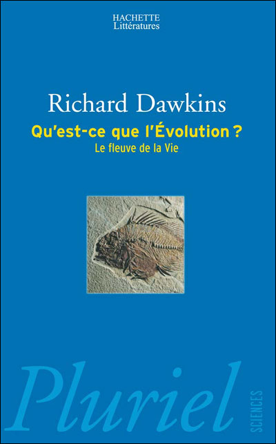 Qu'est-ce que l'évolution ? Le fleuve de la vie - Richard Dawkins