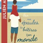 Sur mes épaules, tu bâtiras ton monde - Julien Aime