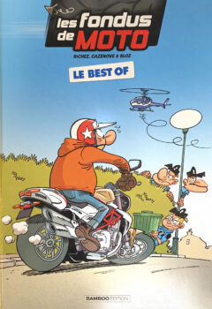 Les fondus de Moto le best of Richez Cazenove et Bloz