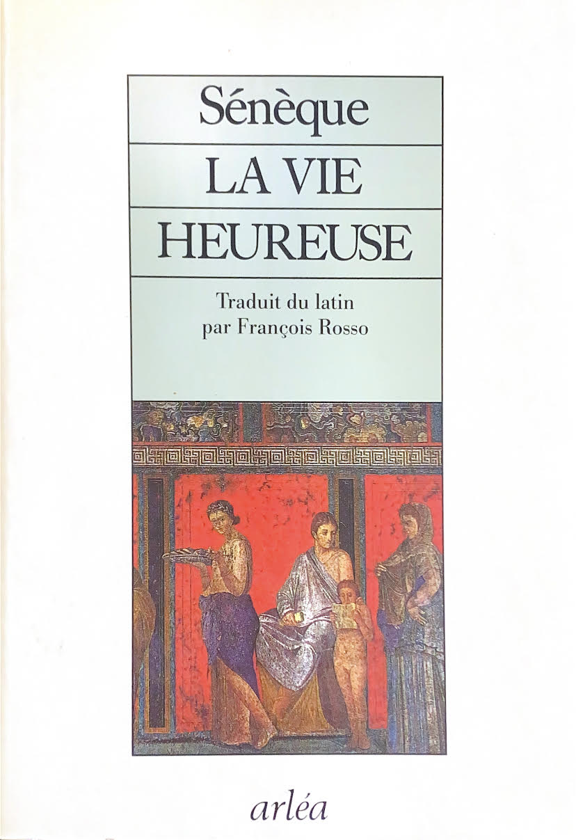 La vie heureuse la brievete de la vie - Seneque