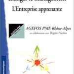 Manager le changement, changer le management - L'Entreprise apprenante - Agefos