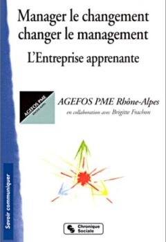 Manager le changement, changer le management - L'Entreprise apprenante - Agefos