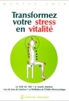 Transformez Votre Stress En Vitalite - Mantak Chia