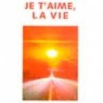 Je t'aime, la vie - Catherine Bensaïd