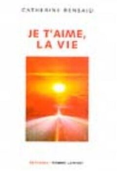 Je t'aime, la vie - Catherine Bensaïd