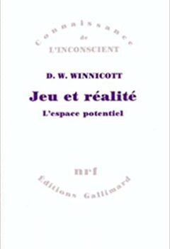 Jeu et réalité - L'espace potentiel - D.W. Winnicott