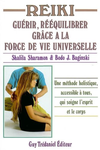 Reiki - Guérir, rééquilibrer grâce à la force de vie universelle