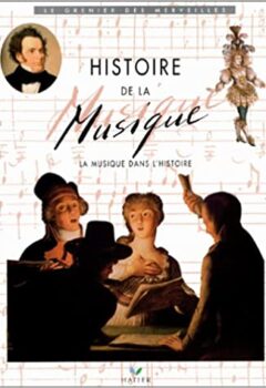 Histoire de la musique, la musique dans l'Histoire - Thierry Benardeau, Marcel Pineau