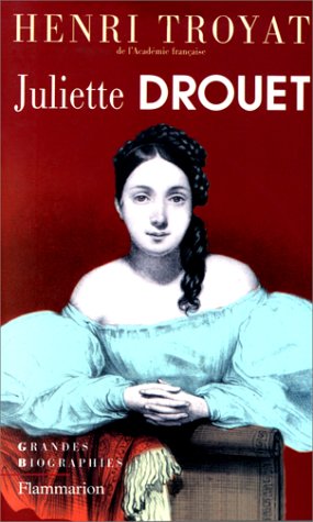 Juliette Drouet - Troyat Henri