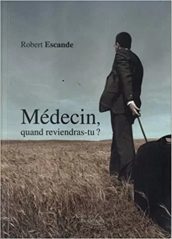 Medecin, Quand Reviendras-Tu ? - Escande Robert