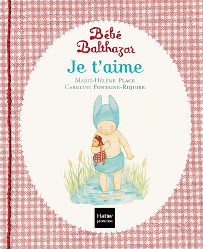 Bébé Balthazar - Je t'aime - Pédagogie Montessori 0/3 ans