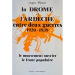 La Drome Et L'Ardèche entres deux guerres :1920-1939 - Roger Pierre