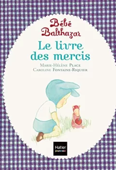 Bébé Balthazar - Le Livre des mercis - Pédagogie Montessori 0/3 ans