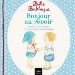 Bébé Balthazar - Bonjour, au revoir - Pédagogie Montessori 0/3 ans