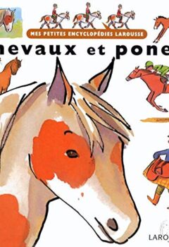 Mes petites encyclopédies Larousse : Chevaux et poneys - Françoise de Guibert