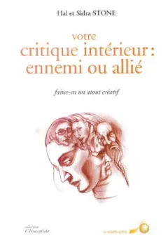 Votre critique intérieur : Ennemi ou allié - Hal Stone