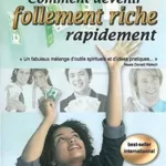 Comment devenir follement riche rapidement - Sandy Forster