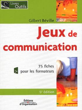 Jeux de communication à l'usage du formateur - Gilbert Béville